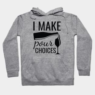 I Make Pour Choices Hoodie